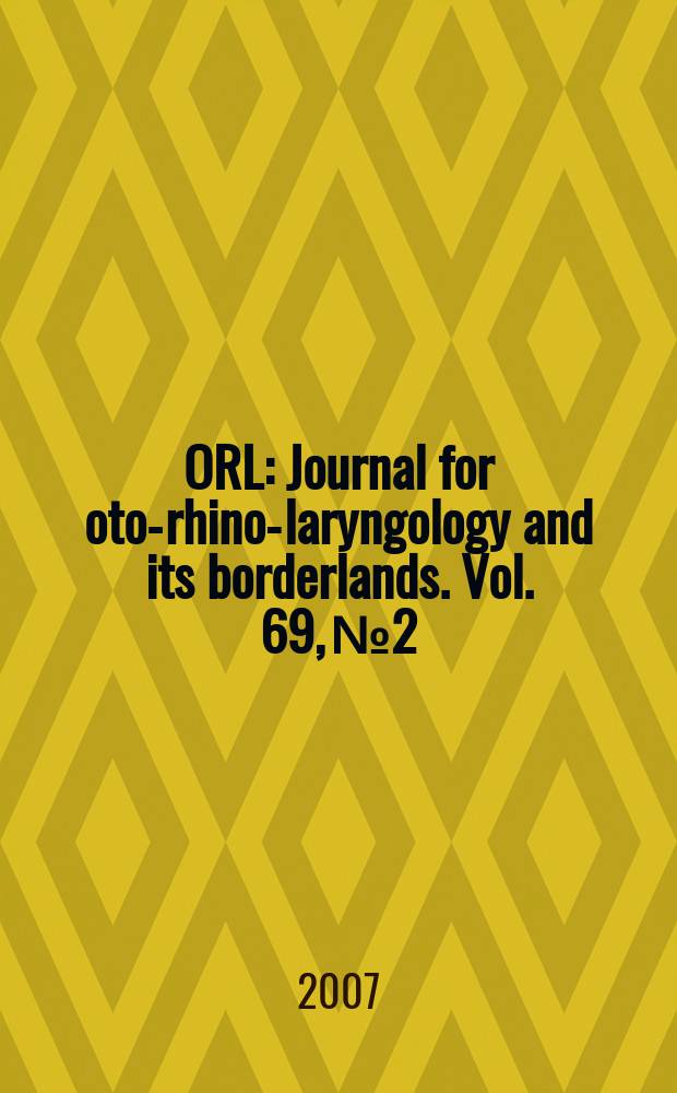 ORL : Journal for oto-rhino-laryngology and its borderlands. Vol. 69, № 2
