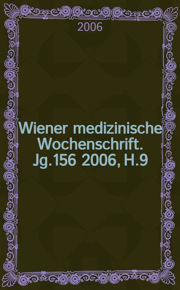 Wiener medizinische Wochenschrift. Jg.156 2006, H.9