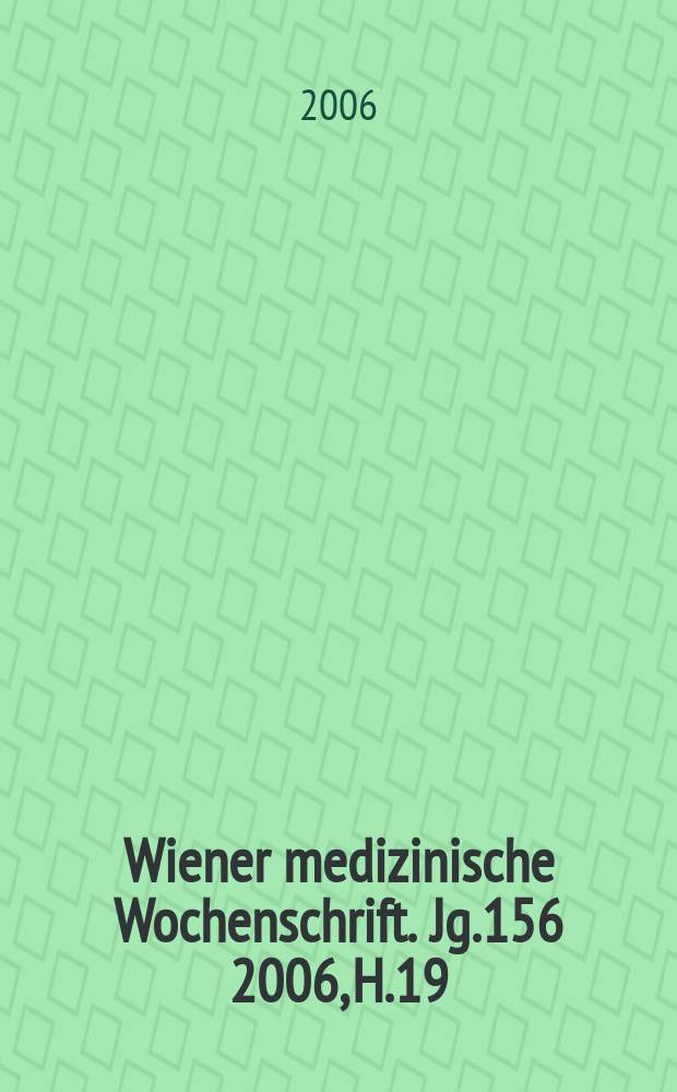 Wiener medizinische Wochenschrift. Jg.156 2006, H.19