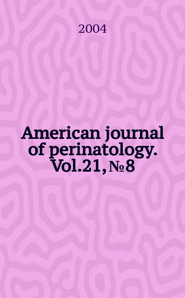 American journal of perinatology. Vol.21, №8