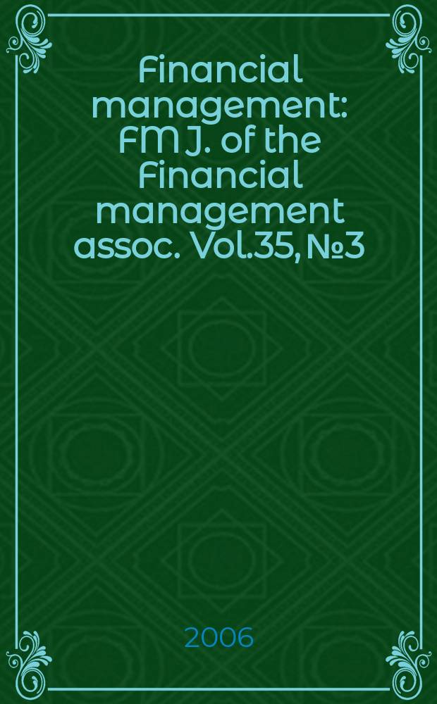 Financial management : FM J. of the Financial management assoc. Vol.35, №3