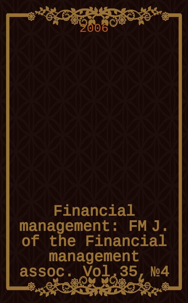 Financial management : FM J. of the Financial management assoc. Vol.35, №4