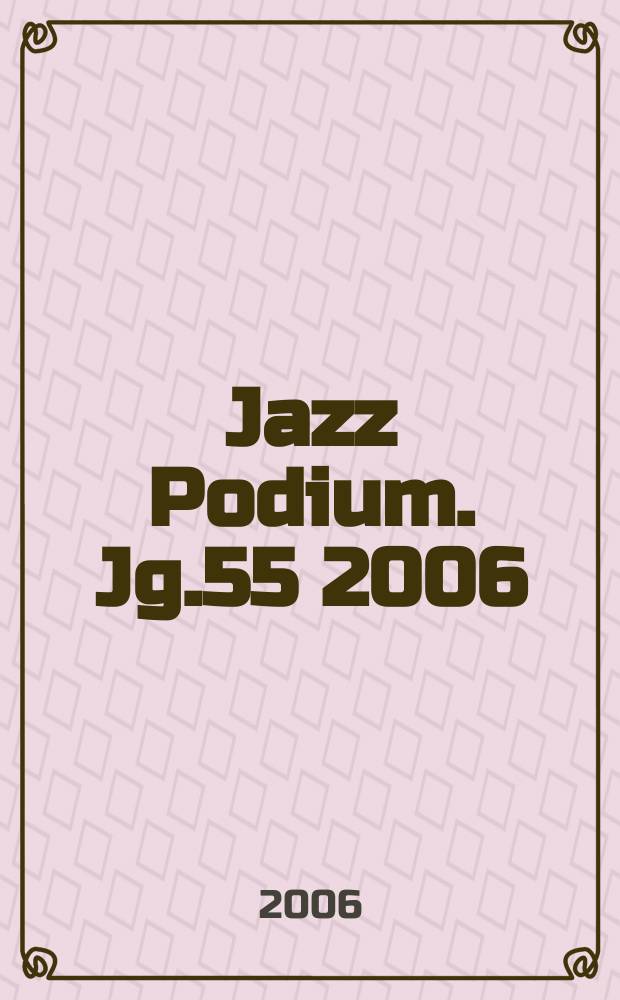 Jazz Podium. Jg.55 2006/2007, №12/06/1/07