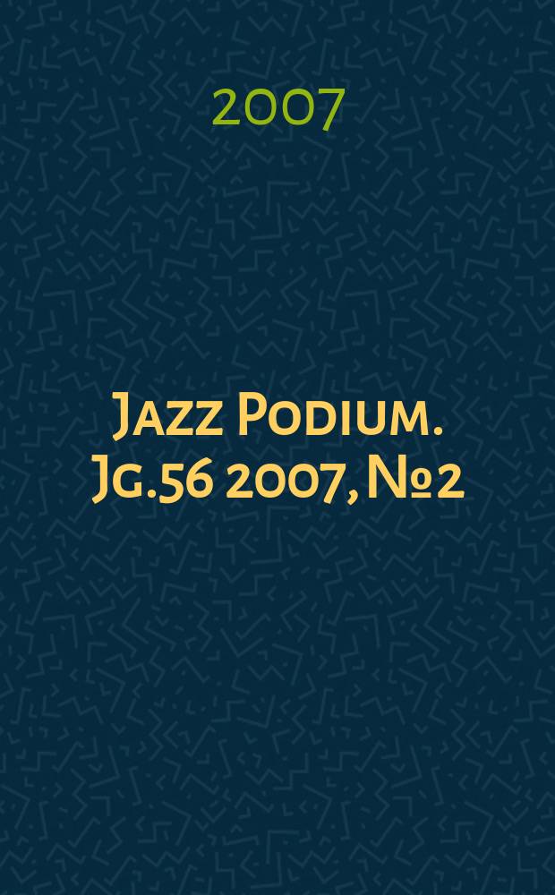 Jazz Podium. Jg.56 2007, №2