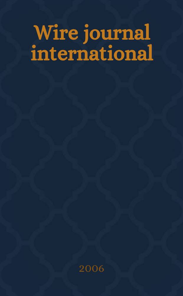Wire journal international : Offic. publ. of the Wire assoc. intern. Vol.39, №11