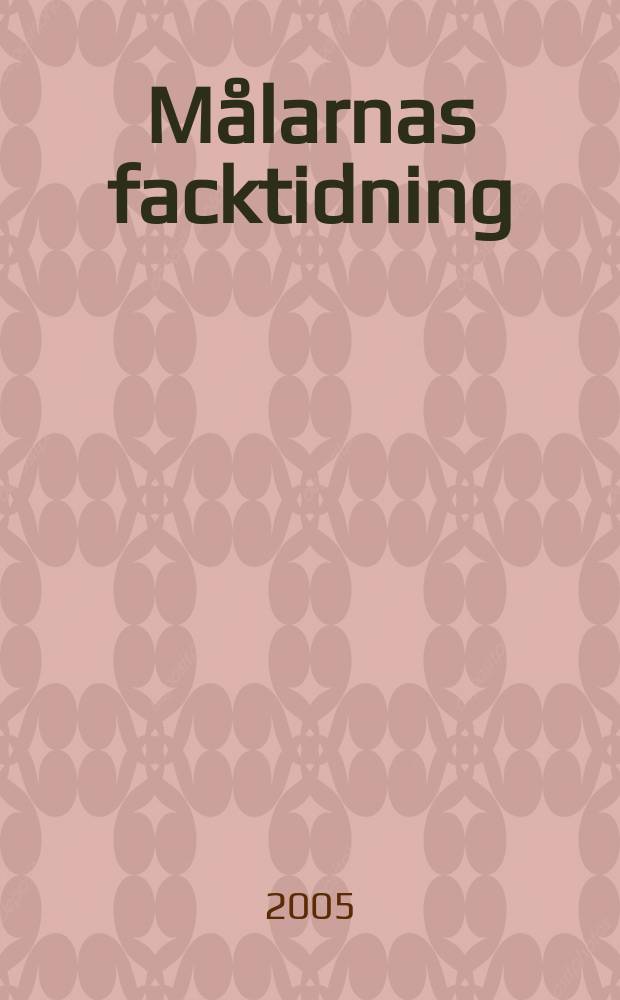 Målarnas facktidning : Sveriges äldsta fackförbundstidning. 2005, №7