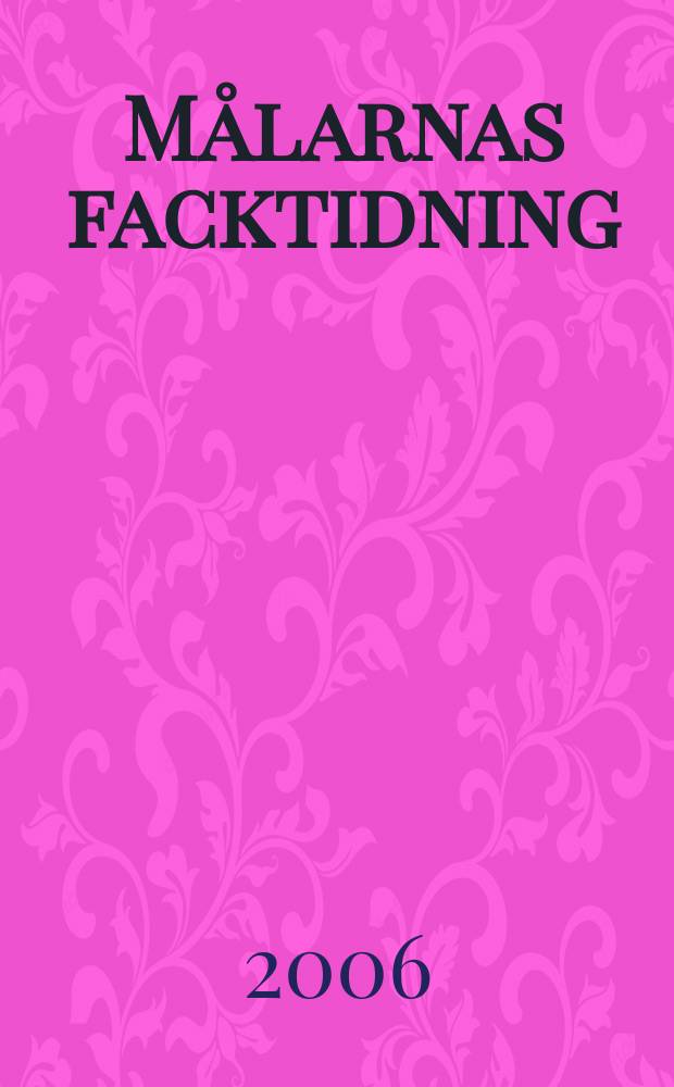 Målarnas facktidning : Sveriges äldsta fackförbundstidning. 2006, №1