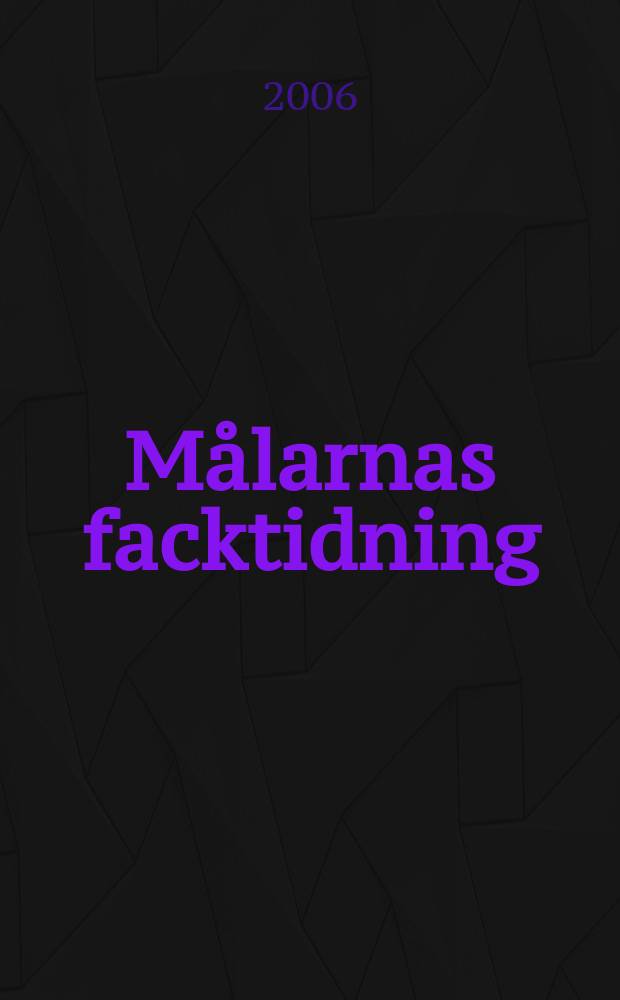 Målarnas facktidning : Sveriges äldsta fackförbundstidning. 2006, №7