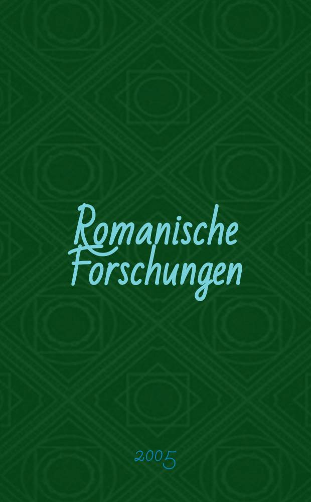 Romanische Forschungen : Organ für romanische Sprachen und Mittellatein Begr. von. K. Vollmöller. Bd.117, H.4