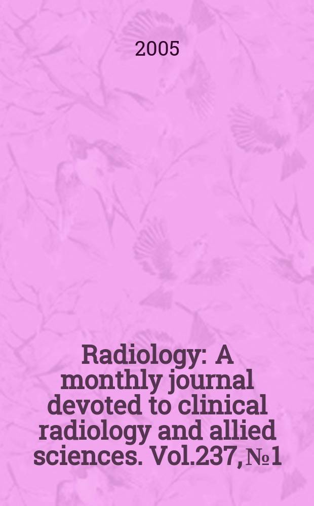 Radiology : A monthly journal devoted to clinical radiology and allied sciences. Vol.237, №1