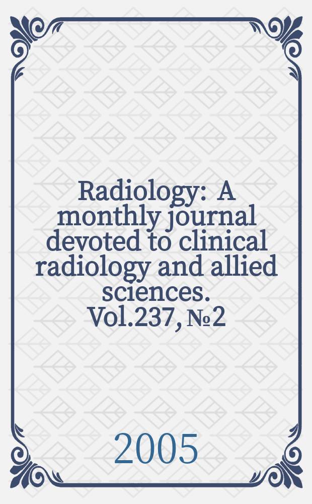 Radiology : A monthly journal devoted to clinical radiology and allied sciences. Vol.237, №2