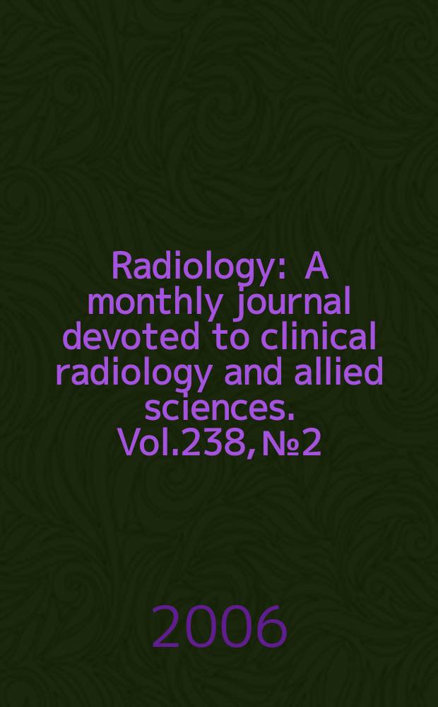 Radiology : A monthly journal devoted to clinical radiology and allied sciences. Vol.238, №2