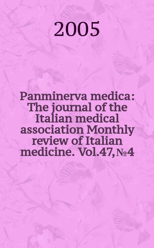 Panminerva medica : The journal of the Italian medical association Monthly review of Italian medicine. Vol.47, №4