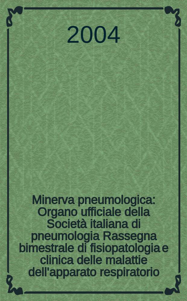 Minerva pneumologica : Organo ufficiale della Società italiana di pneumologia Rassegna bimestrale di fisiopatologia e clinica delle malattie dell'apparato respiratorio. Vol.43, №2