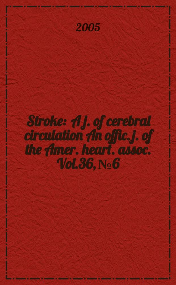 Stroke : A j. of cerebral circulation An offic. j. of the Amer. heart. assoc. Vol.36, №6