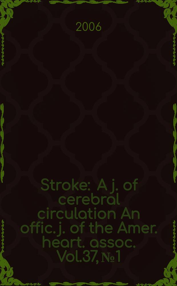 Stroke : A j. of cerebral circulation An offic. j. of the Amer. heart. assoc. Vol.37, №1