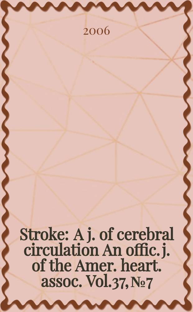 Stroke : A j. of cerebral circulation An offic. j. of the Amer. heart. assoc. Vol.37, №7