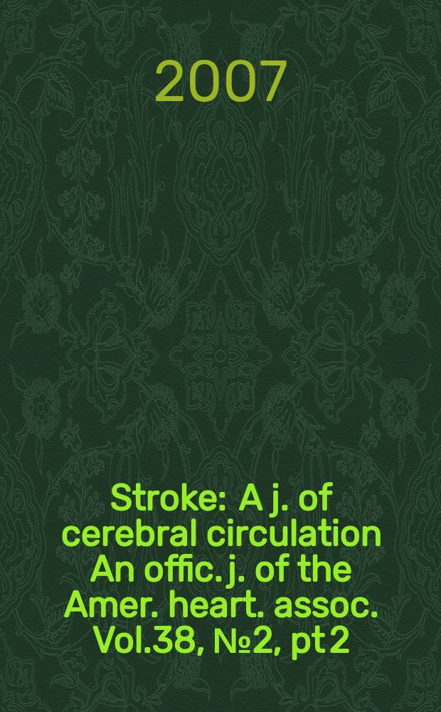 Stroke : A j. of cerebral circulation An offic. j. of the Amer. heart. assoc. Vol.38, №2, pt 2