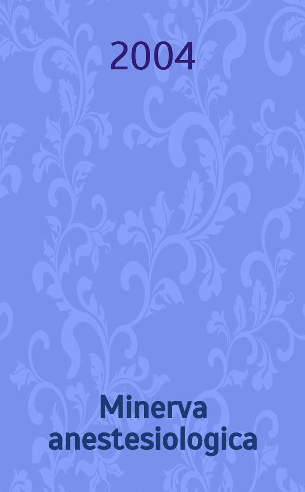 Minerva anestesiologica : Giornale italiano di anestesia e di analgesia Organo mensile della Soc. italiana di anestesiologia. Vol.70, №3