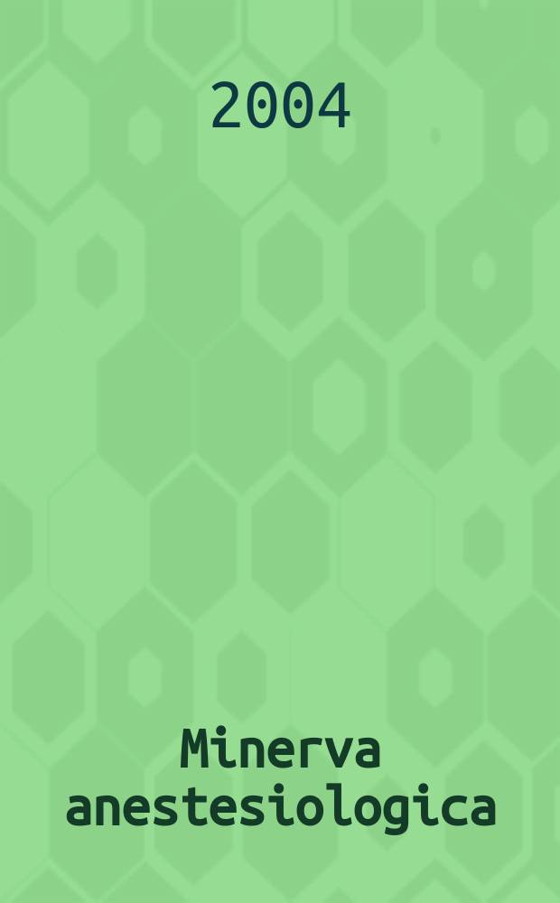 Minerva anestesiologica : Giornale italiano di anestesia e di analgesia Organo mensile della Soc. italiana di anestesiologia. Vol.70, №7