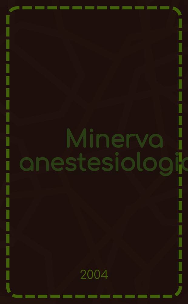 Minerva anestesiologica : Giornale italiano di anestesia e di analgesia Organo mensile della Soc. italiana di anestesiologia. Vol.70, №8