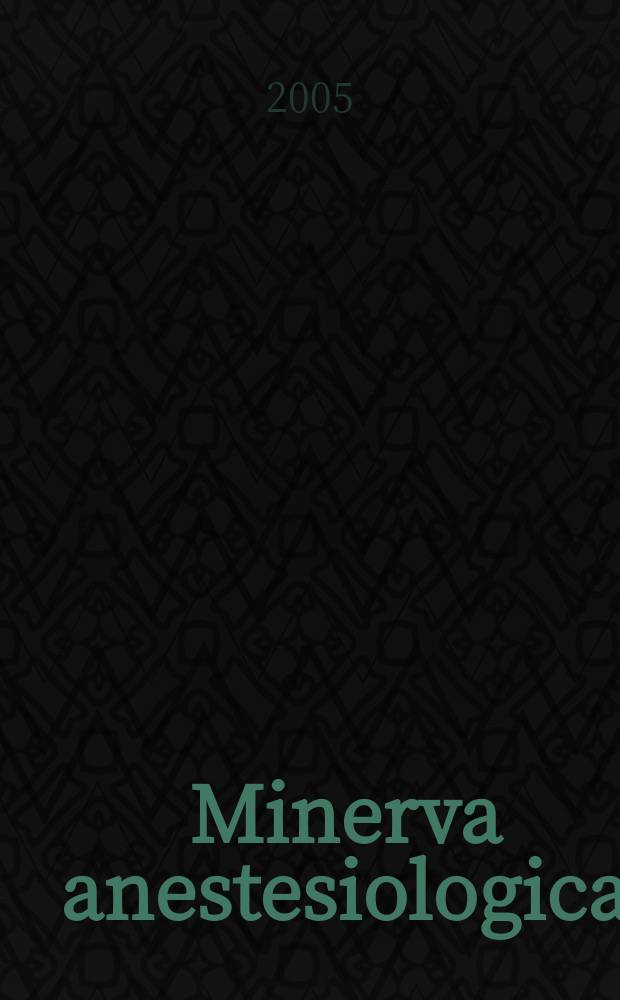 Minerva anestesiologica : Giornale italiano di anestesia e di analgesia Organo mensile della Soc. italiana di anestesiologia. Vol.71, №10