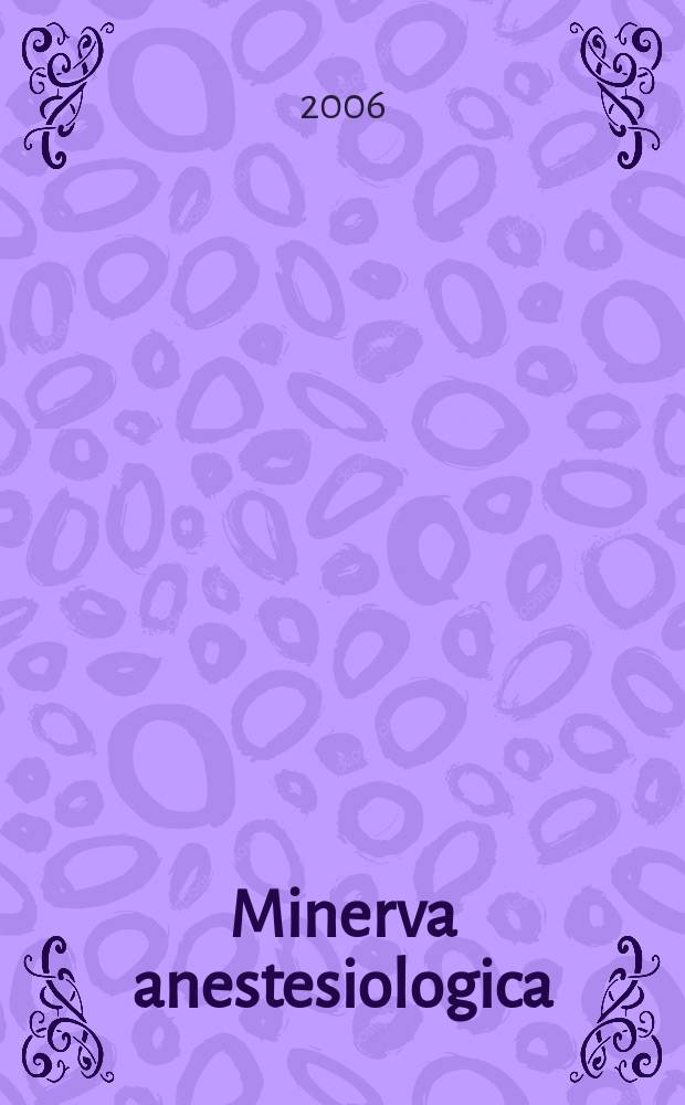 Minerva anestesiologica : Giornale italiano di anestesia e di analgesia Organo mensile della Soc. italiana di anestesiologia. Vol.72, №1/2