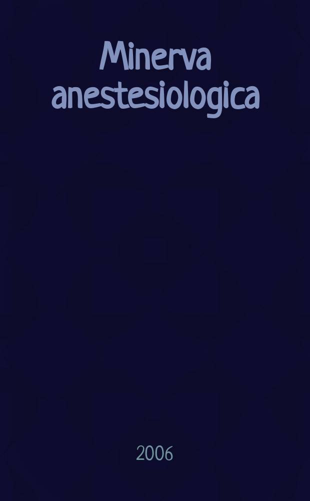 Minerva anestesiologica : Giornale italiano di anestesia e di analgesia Organo mensile della Soc. italiana di anestesiologia. Vol.72, №4