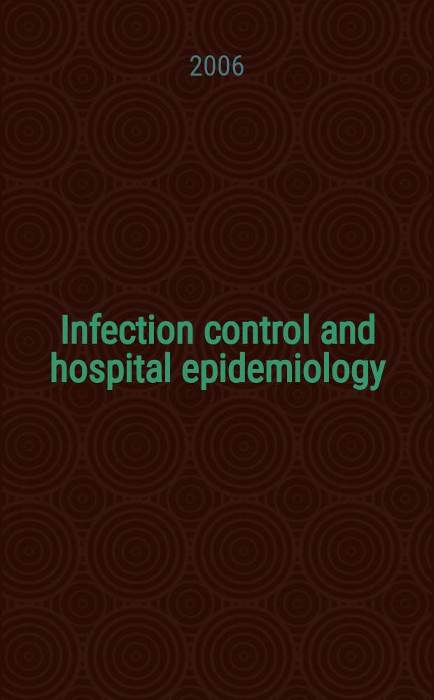 Infection control and hospital epidemiology : The offic. j. of the Soc. of hospital epidemiologists of America. Vol.27, №8