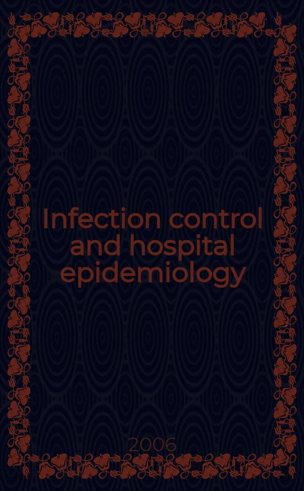 Infection control and hospital epidemiology : The offic. j. of the Soc. of hospital epidemiologists of America. Vol.27, №12