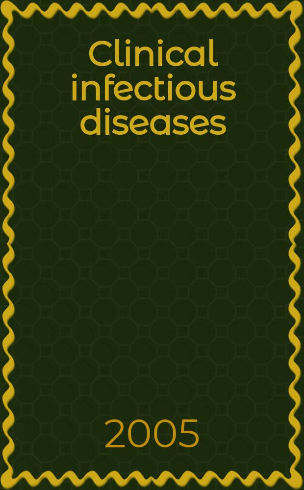 Clinical infectious diseases : (formerly Reviews of infectious diseases) An offic. publ. of the Infectious diseases soc. of America. 2005 к vol. 41, suppl. 4 : Global antimicrobial resistance alerts and implications