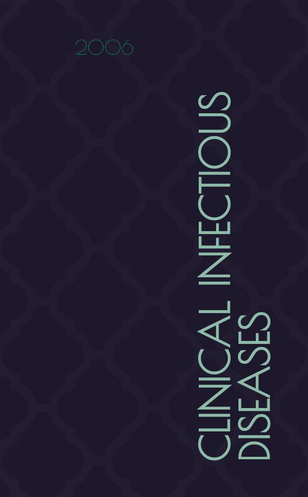 Clinical infectious diseases : (formerly Reviews of infectious diseases) An offic. publ. of the Infectious diseases soc. of America. 2006 к vol. 42, suppl. 2 : Managing serious infections in an increasingly complex environment