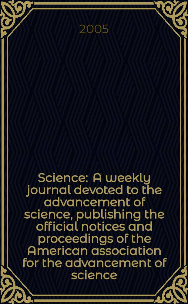 Science : A weekly journal devoted to the advancement of science, publishing the official notices and proceedings of the American association for the advancement of science. Vol.308, №5726