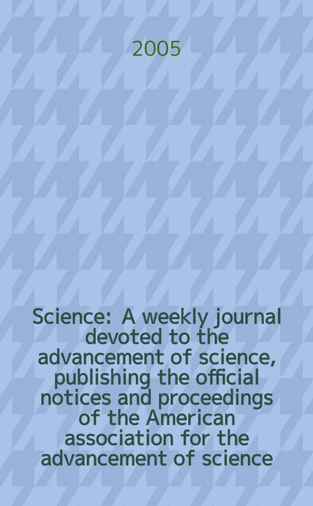 Science : A weekly journal devoted to the advancement of science, publishing the official notices and proceedings of the American association for the advancement of science. Vol.308, №5729