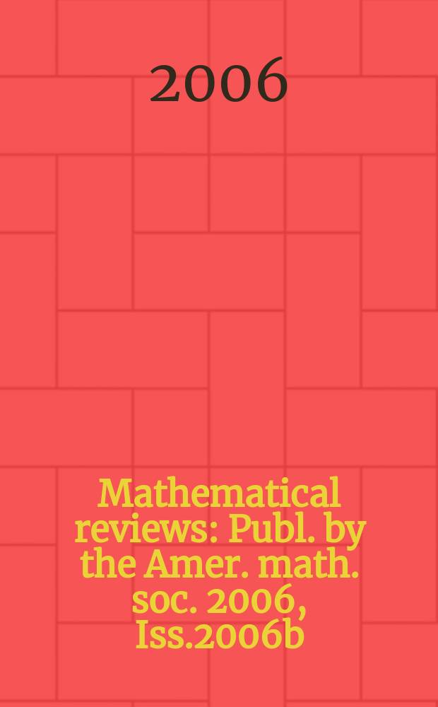 Mathematical reviews : Publ. by the Amer. math. soc. 2006, Iss.2006b