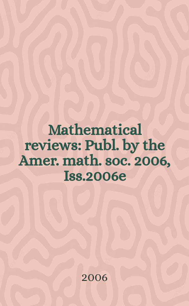 Mathematical reviews : Publ. by the Amer. math. soc. 2006, Iss.2006e