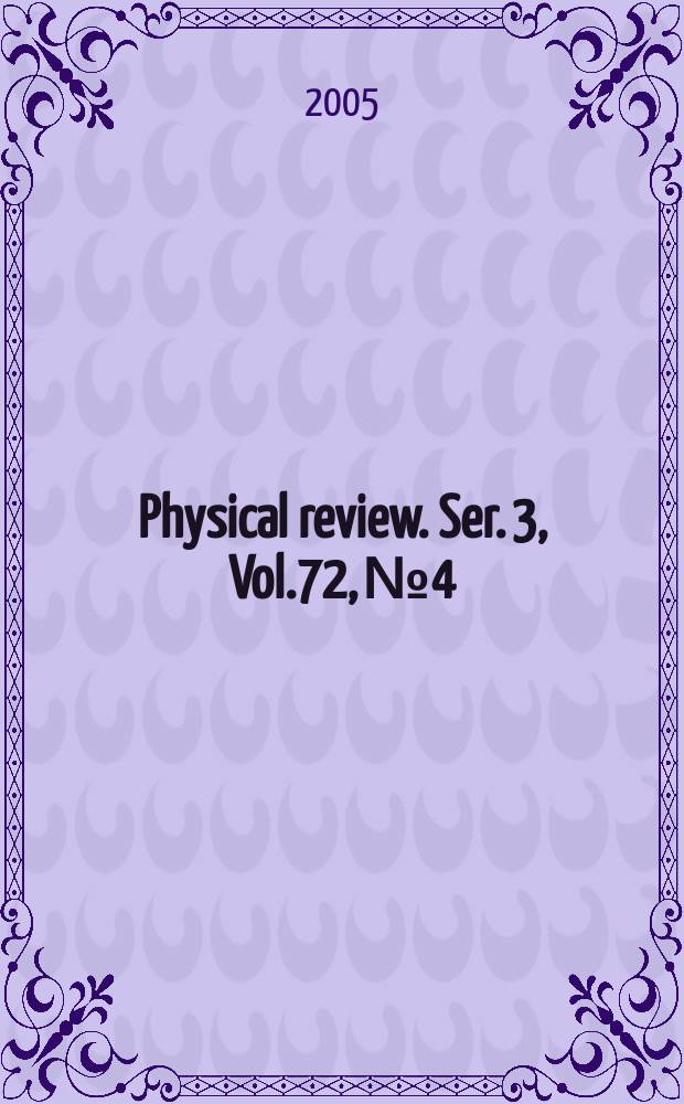 Physical review. Ser. 3, Vol.72, №4