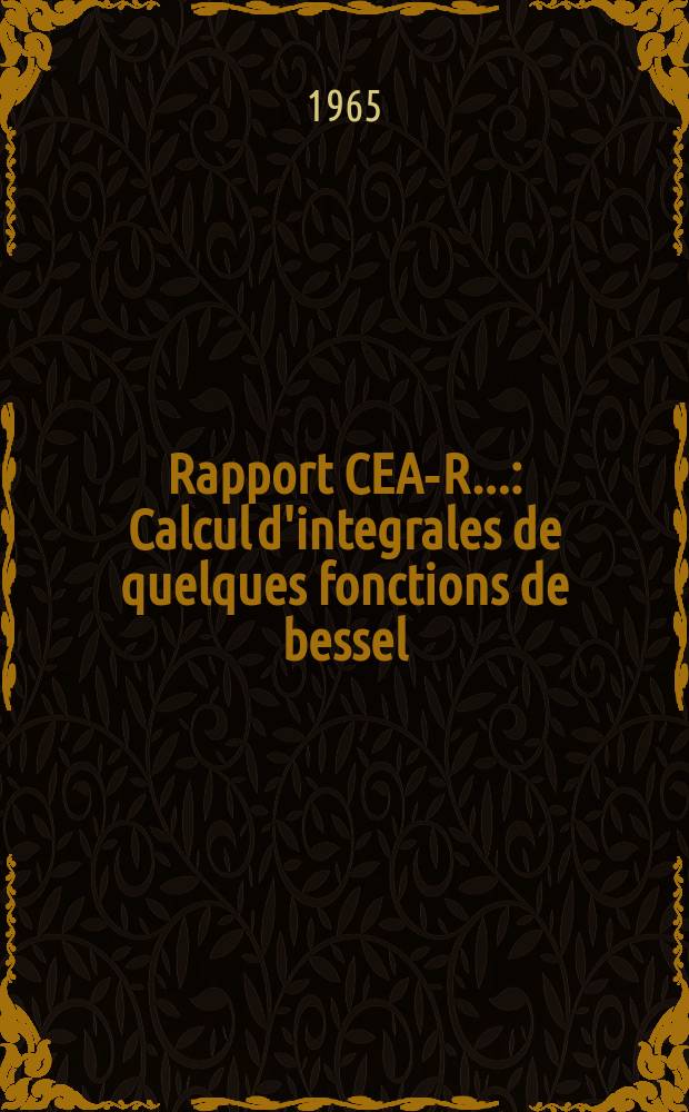Rapport CEA-R.. : Calcul d'integrales de quelques fonctions de bessel