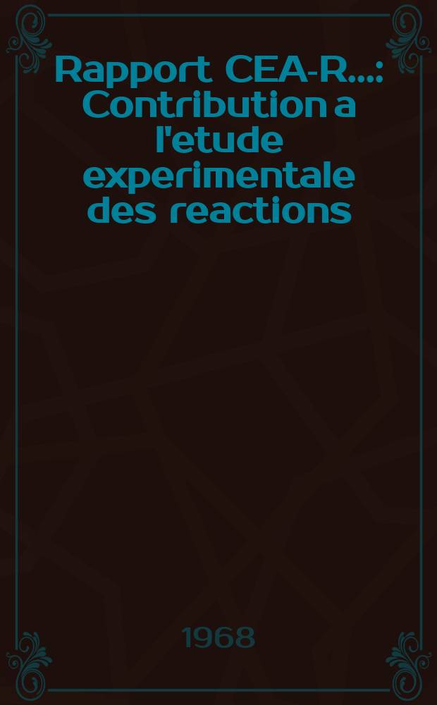 Rapport CEA-R.. : Contribution a l'etude experimentale des reactions