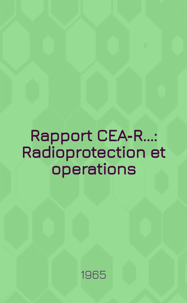 Rapport CEA-R.. : Radioprotection et operations