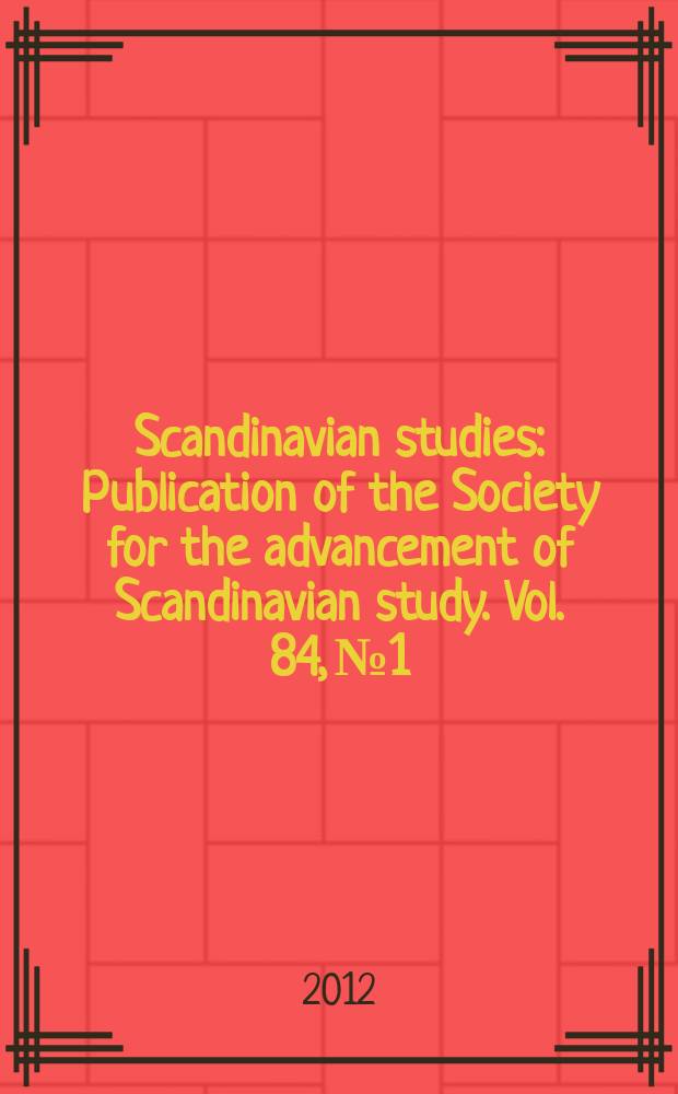 Scandinavian studies : Publication of the Society for the advancement of Scandinavian study. Vol. 84, № 1