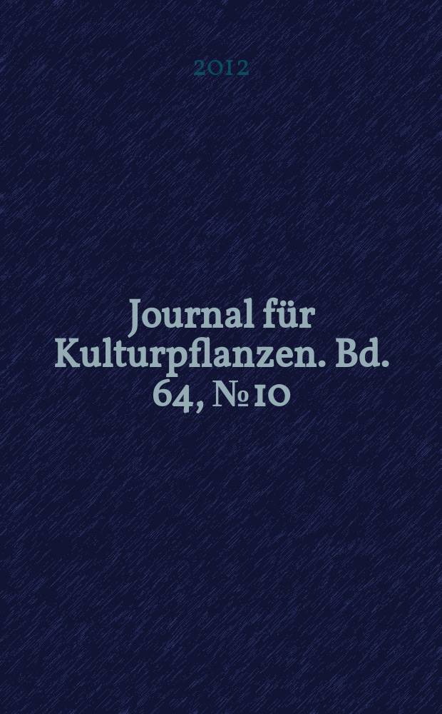 Journal f&uuml;r Kulturpflanzen. Bd. 64, № 10