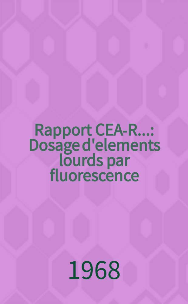 Rapport CEA-R.. : Dosage d'elements lourds par fluorescence