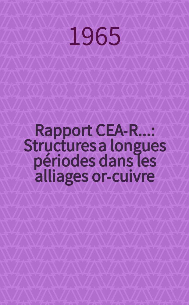 Rapport CEA-R.. : Structures a longues périodes dans les alliages or-cuivre