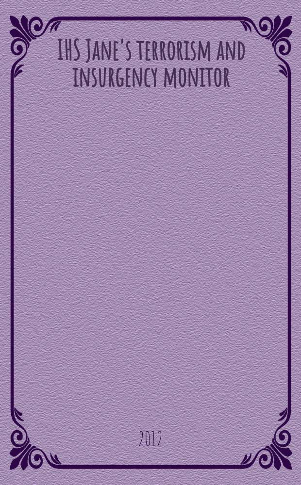 IHS Jane's terrorism and insurgency monitor : the magazine of IHS Jane's terrorism and insurgency centre. 2012, Oct.