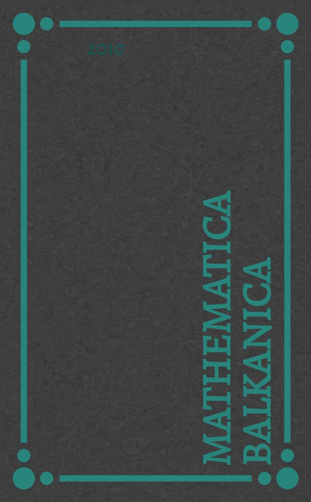 Mathematica Balkanica : A quart publ. by the Bulg. acad. of sciences - Nat. comm. for math. N.S., vol. 24, fasc. 1/2