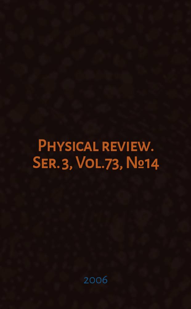 Physical review. Ser. 3, Vol.73, №14