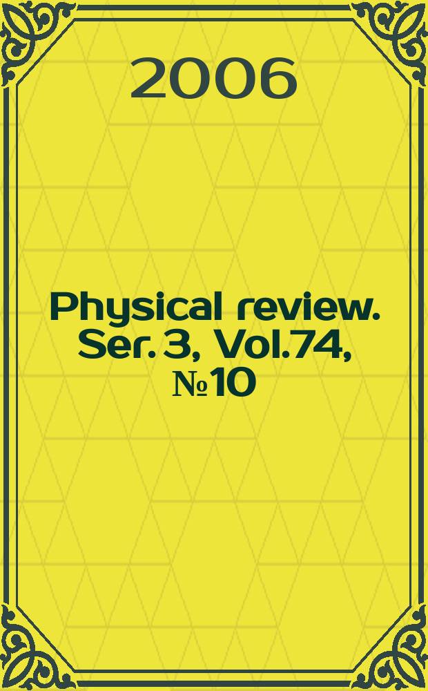 Physical review. Ser. 3, Vol.74, №10