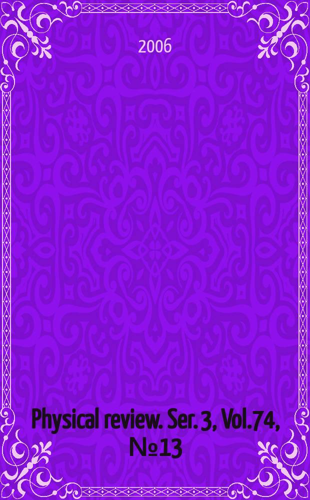 Physical review. Ser. 3, Vol.74, №13