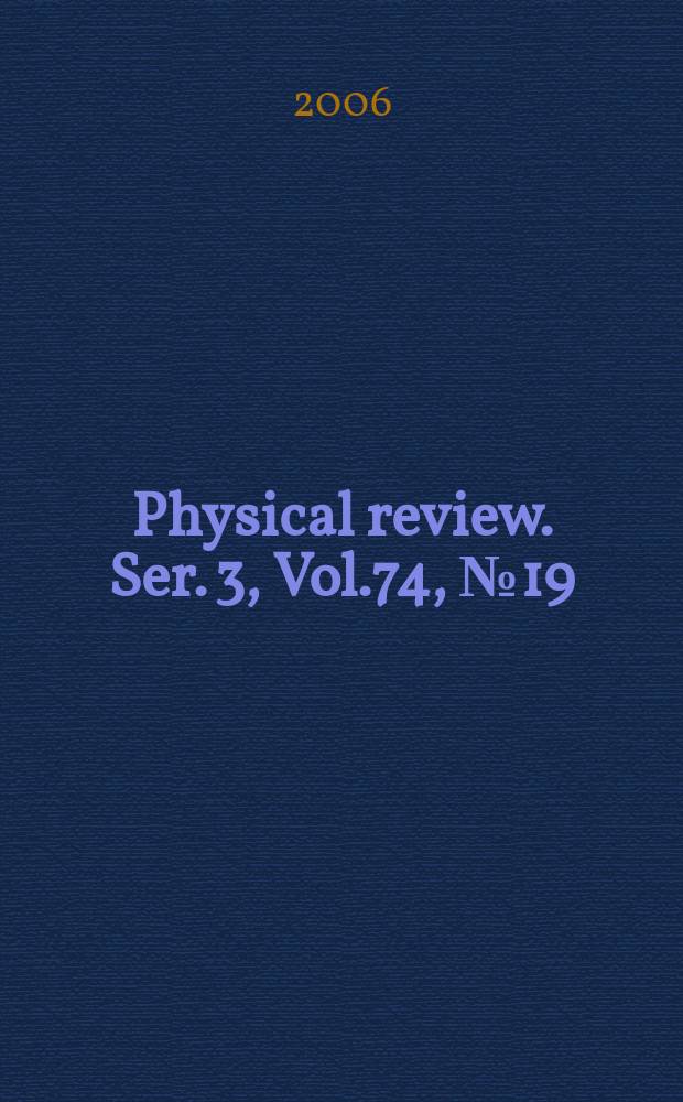 Physical review. Ser. 3, Vol.74, №19